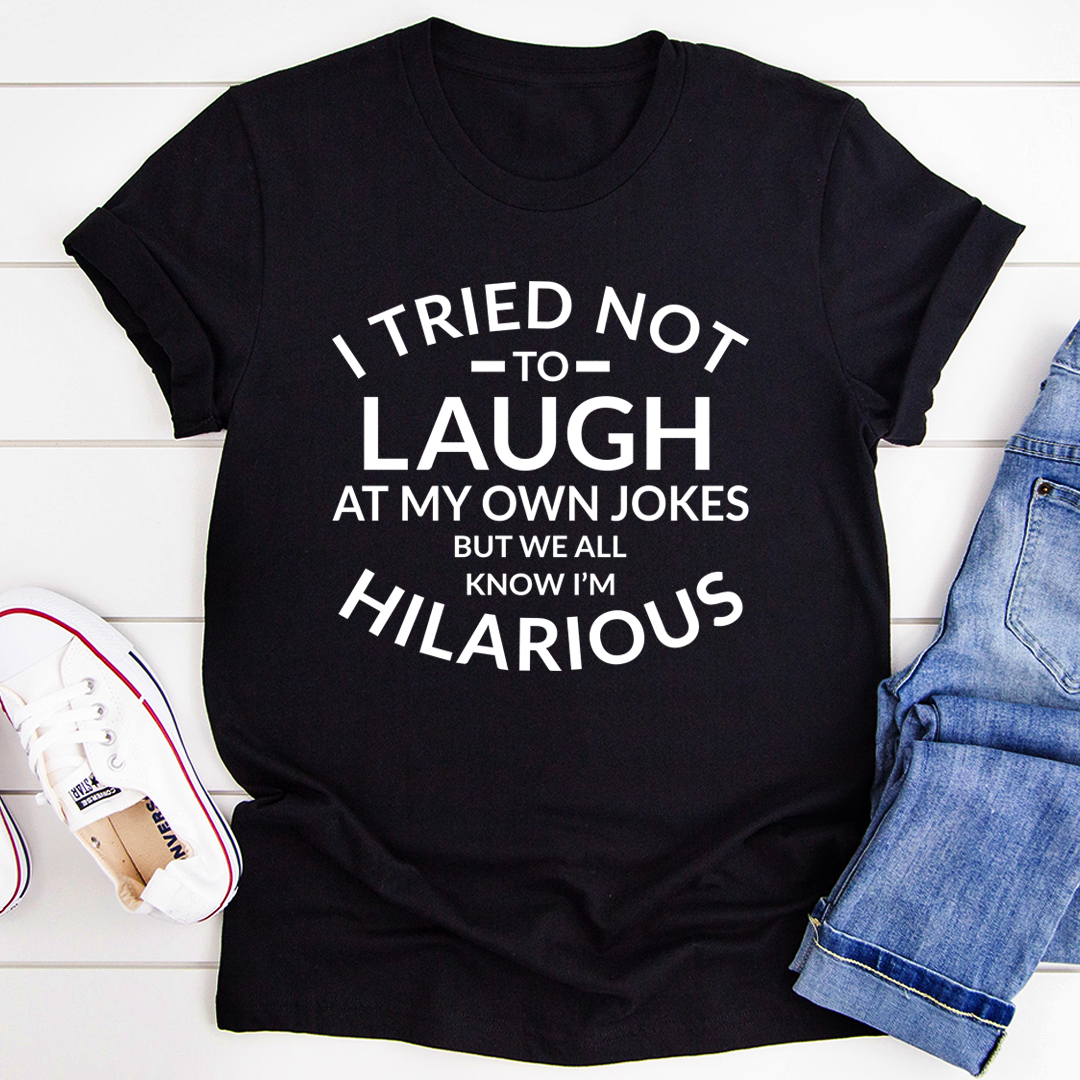 Humour Junkie I’m Hilarious T-Shirt
