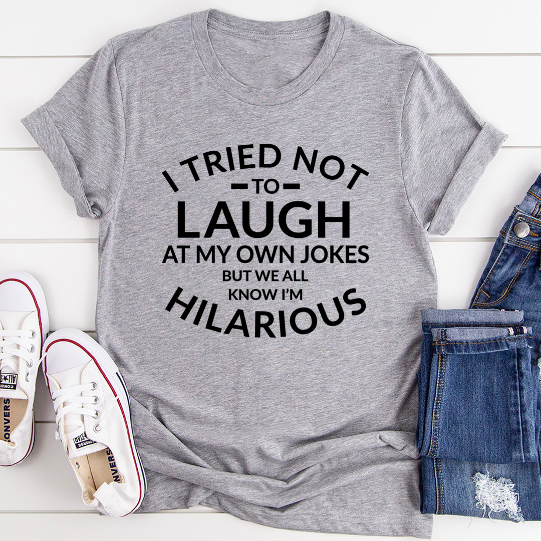 Humour Junkie I’m Hilarious T-Shirt