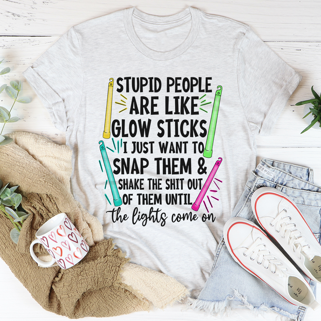 Humour Junkie Stupid People Are Like Glow Sticks T-Shirt