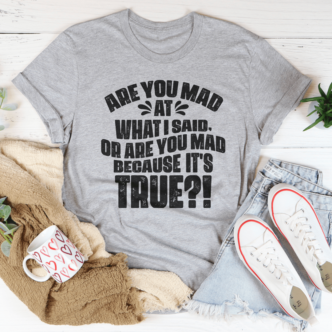 Humour Junkie Are You Mad Because It's True? T-Shirt