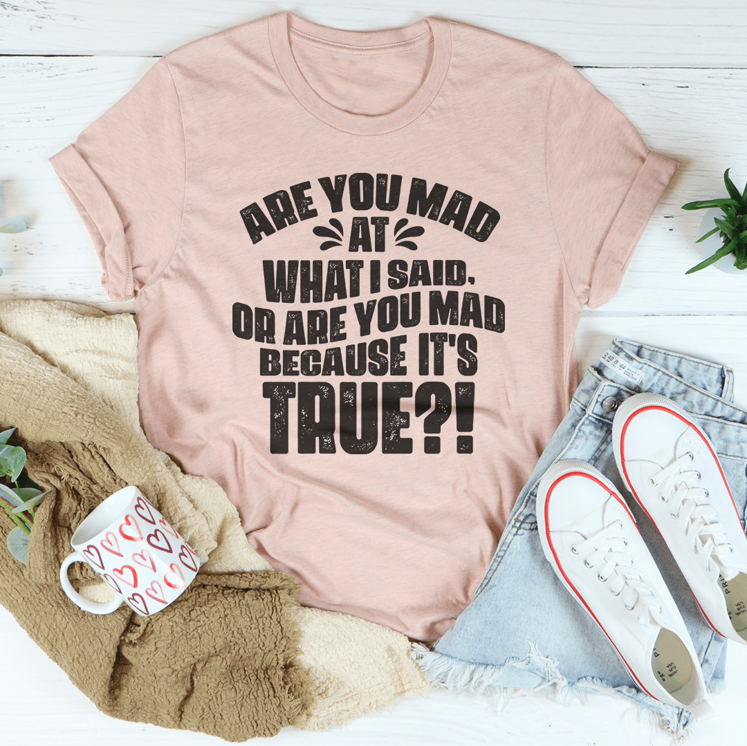 Humour Junkie Are You Mad Because It's True? T-Shirt