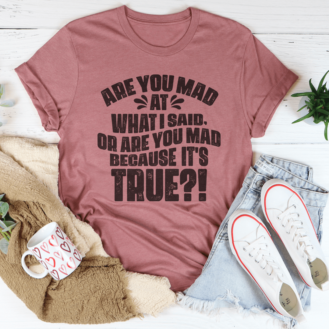 Humour Junkie Are You Mad Because It's True? T-Shirt