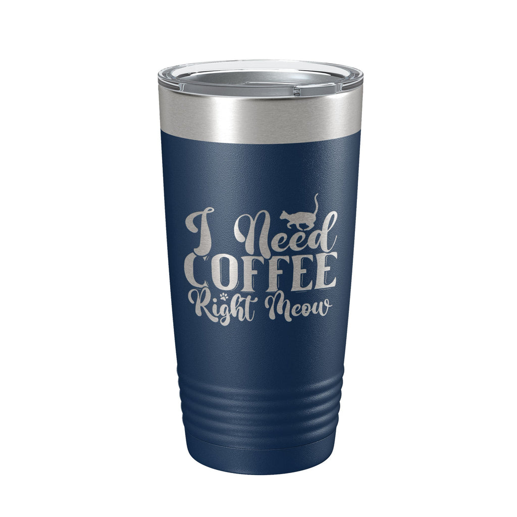 I Need Coffee Right Meow Tumbler Travel Mug Funny Cat Lover Gift Insulated Laser Engraved Coffee Cup 20 oz