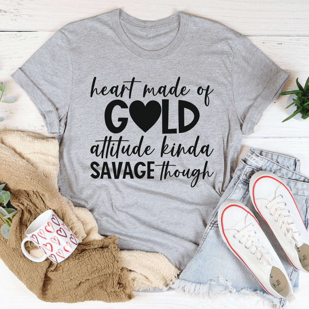 Humour Junkie Heart Made of Gold, Savage Attitude T-Shirt