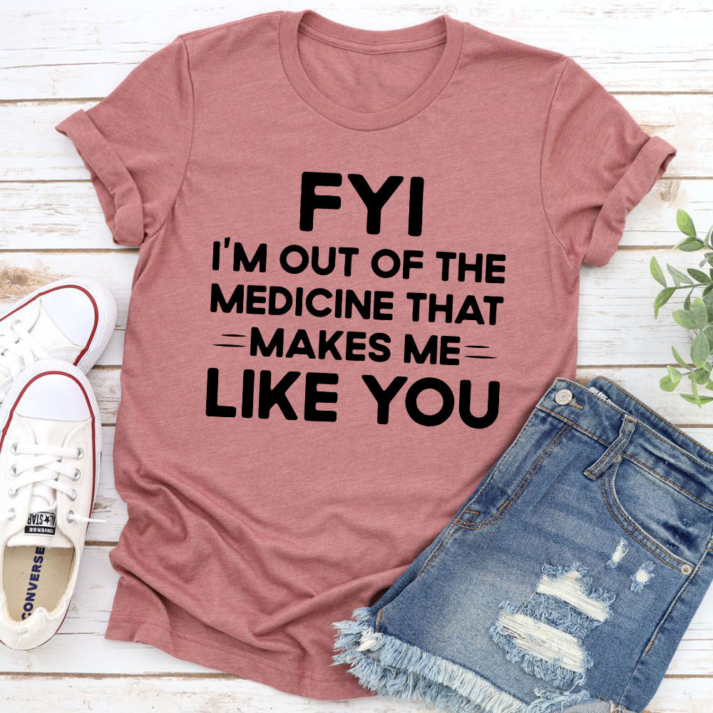 Humour Junkie FYI Out of Medicine T-Shirt