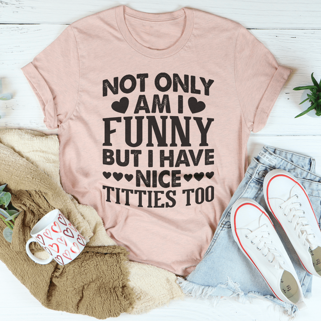 Humour Junkie Not Only Am I Funny T-Shirt