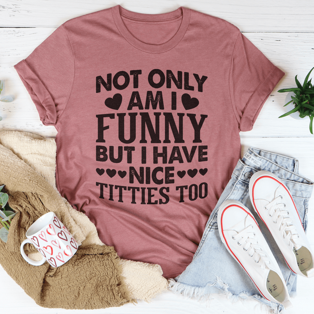 Humour Junkie Not Only Am I Funny T-Shirt
