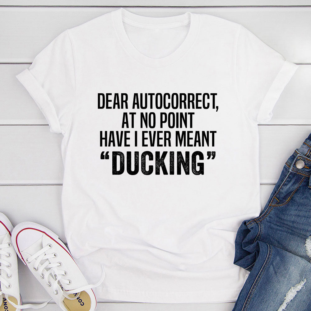 Humour Junkie Dear Autocorrect T-Shirt